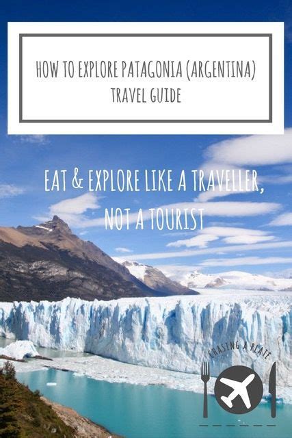How To Explore Patagonia Argentina Travel Guide Patagonia Travel