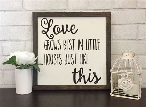 Love Grows Best In Little Houses Wood Sign House Warming T
