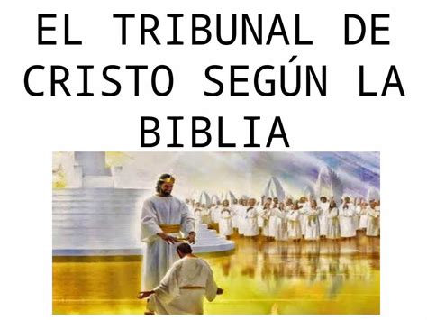 Pptx El Tribunal De Cristo Según La Biblia Dokumentips