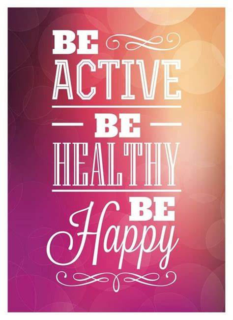 Active Healthy Happy Healthy Quotes Health Quotes Inspirational