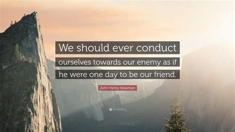John Henry Newman Quote We Should Ever Conduct Ourselves