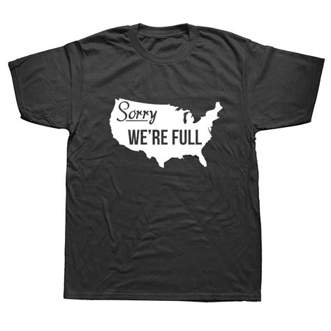 Sorry Were Full America Trump Illegal Immigrants T Shirt Clothing