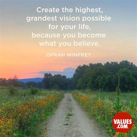 Create The Highest Grandest Vision Possible For Your Life Because