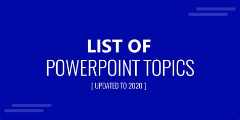 81 List Of Powerpoint Topics And Ideas For Your Next Presentation