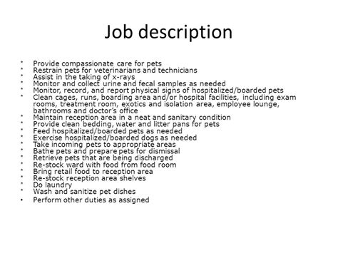 Job summary veterinary assistants help the technicians, doctors, and receptionists in all duties of the hospital. veterinary assistant/paleontologist - ppt video online ...