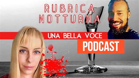 Una Bella Voce Podcast Rubrica Notturna True Crime Youtube