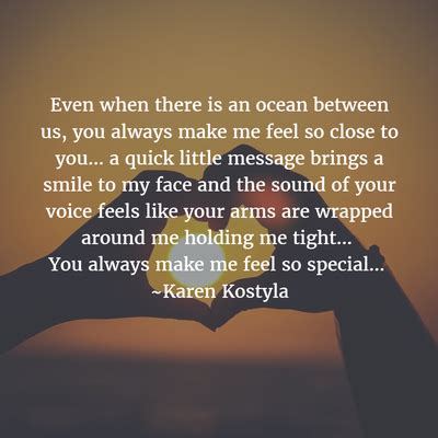 Be silly, be strange, be wild — whatever you feel like being! 25 Romantic You Make Me Feel Special Quotes for Him/Her ...