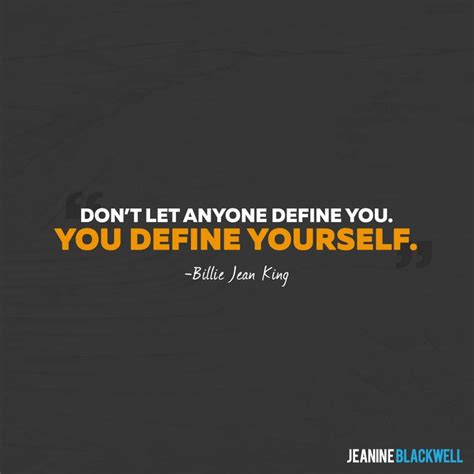 Dont Let Anyone Define You You Define Yourself Quotes Be