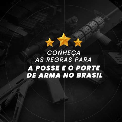 Conheça As Regras Para A Posse E O Porte De Arma No Brasil Almox