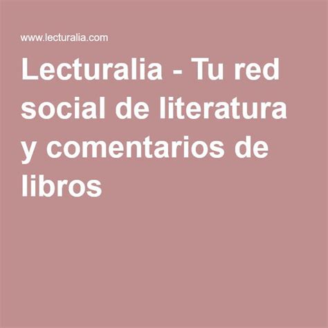 Tu Red Social De Literatura Y Comentarios De Libros Libros Lectura