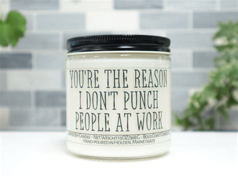 You Re The Reason I Don T Punch People At Work Soy Candle