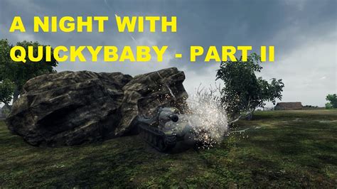 World Of Tanks A Night With Quickybaby Ii Youtube