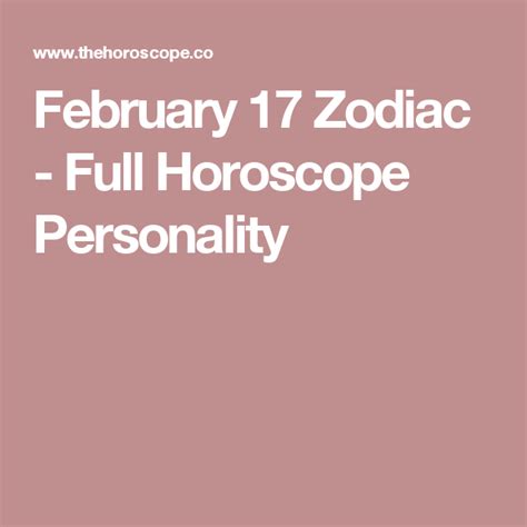 February 17th falls within the western zodiac sign of aquarius on the cusp of pisces. February 17 Zodiac - Full Horoscope Personality ...