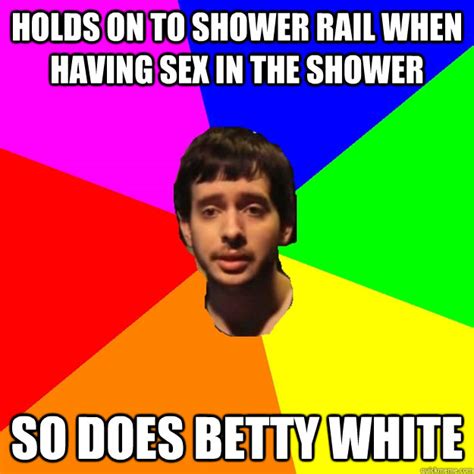 Holds On To Shower Rail When Having Sex In The Shower So Does Betty White Fragger Sucks