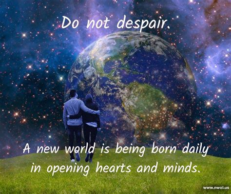 Do Not Despair A New World Is Being Born New Waves Of Light