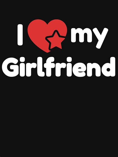 I Love My Girlfriend Artwork Unisex T Shirt Love My Girl What Is Love I Love Lucy I Love