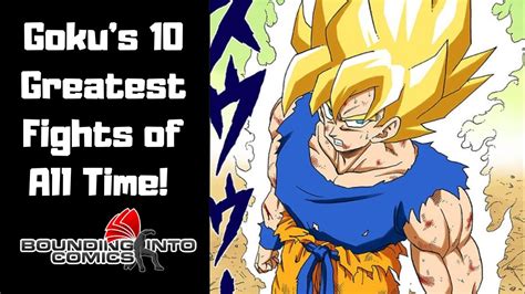 Gokus 10 Greatest Fights Of All Time Youtube