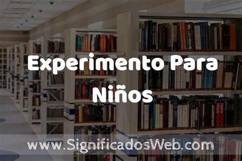 Concepto De Experimento Para Ni Os Significado Y Definici N