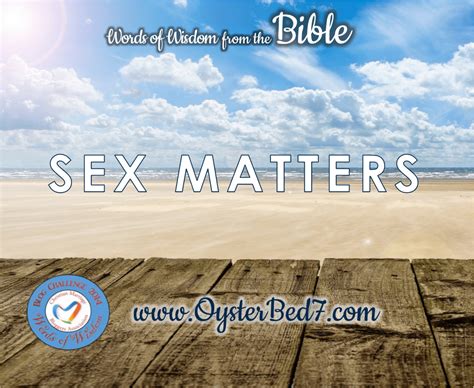Words Of Wisdom Sex Matters • Bonnys Oysterbed7