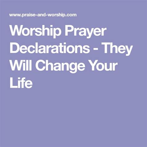 Worship Prayer Declarations They Will Change Your Life Prayers