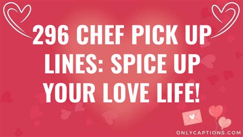 296 Chef Pick Up Lines Spice Up Your Love Life 2023