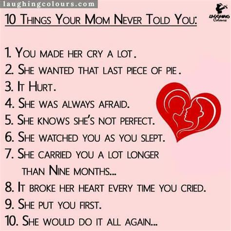 10 things your mom never told you 1 you made her a lot 2 she wanted last piece of pie 3 it