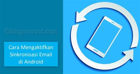 Cara Mengaktifkan Sinkronisasi Email di Android