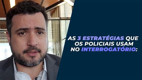 Das Estrat Gias Que Os Policiais Usam No Interrogat Rio Marlon