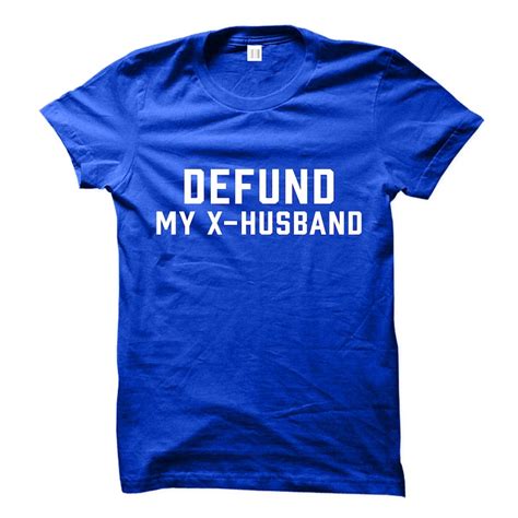 Funny Ex Husband T Shirt Defund My X Husband Tee Divorced Etsy