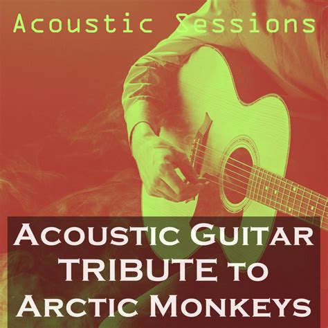 Acoustic Guitar Tribute To Arctic Monkeys Album By Acoustic Sessions
