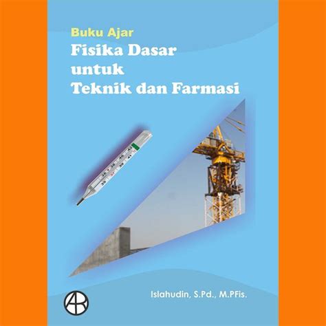 Jual Buku Ajar Fisika Dasar Untuk Teknik Dan Farmasi Islahudin Di