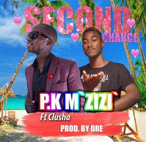 Pk Mzizi Ft Clusha Second Chance Prod By Dre Zambianplay