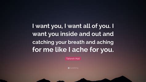Tahereh Mafi Quote I Want You I Want All Of You I Want You Inside