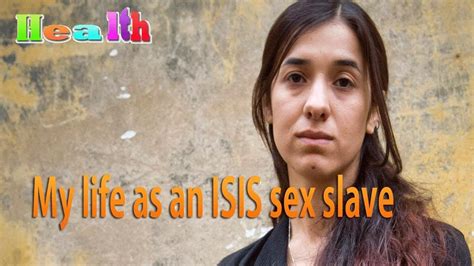 My Life As An Isis Sex Slave Youtube