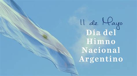 Dia Del Himno Nacional Argentino 11 De Mayo