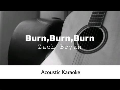 Zach Bryan Burn Burn Burn Acoustic Karaoke YouTube