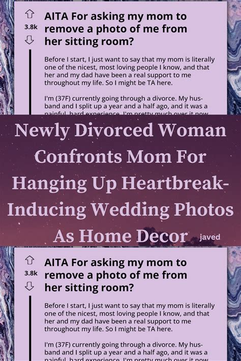 newly divorced woman confronts mom for hanging up heartbreak inducing wedding photos as home