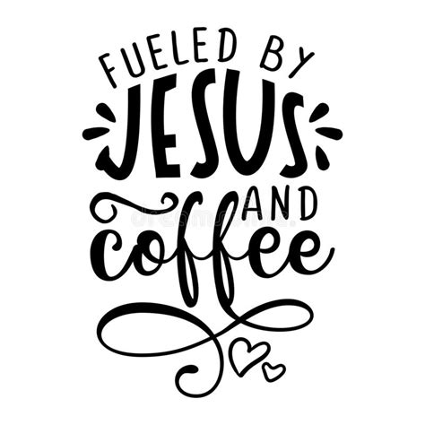 Download Fueled By Coffee And Jesus - Calligraphy Phrase. Stock ...