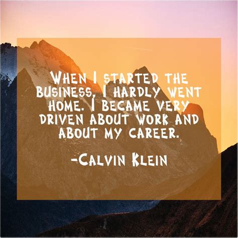Visit a quote page and your recently viewed tickers will be displayed here. Calvin Klein When I started the business (With images) | Viral quotes, Love yourself quotes ...