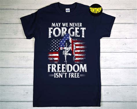 May We Never Forget Freedom Isnt Free T Shirt Usa Flag Memorial Day