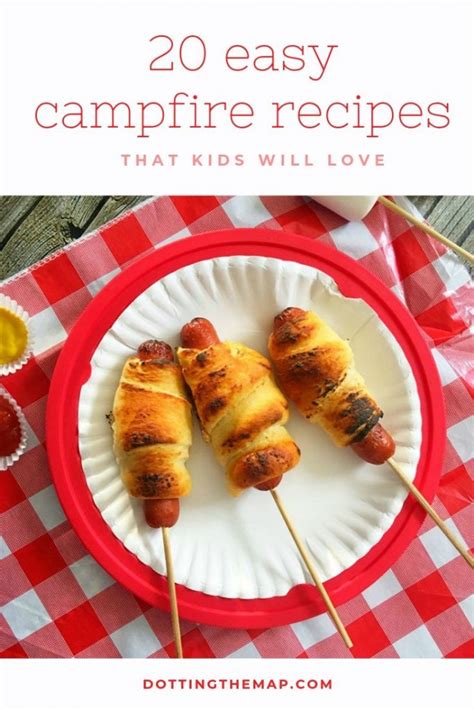 20 Easy And Fun Campfire Recipes Kids Will Love Dotting The Map