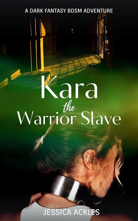 Kara The Warrior Slave A Dark Fantasy Bdsm Adventure Bdsm Stories Book 4 Kindle Edition