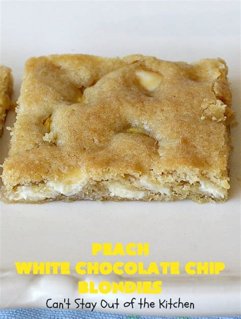 Peach White Chocolate Chip Blondies Cant Stay Out Of