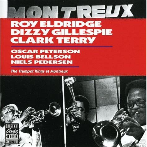 Roy Eldridge Dizzy Gillespie And Clark Terry The Trumpet Kings At Montreux