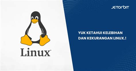 Apa Itu Linux Ketahui Fungsi Kelebihan Dan Kekurangan Pengertian Linux