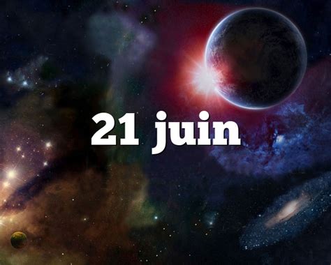 21 Juin Horoscope Signe Astro Du Zodiaque Personnalité Et Caractère