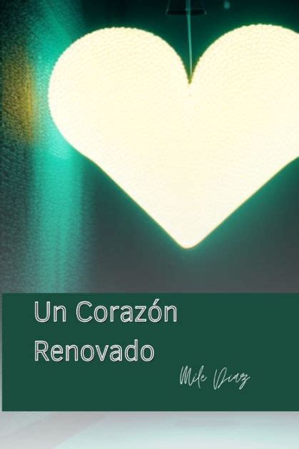 Un Corazón Renovado By Mile Diaz Paperback Barnes And Noble®