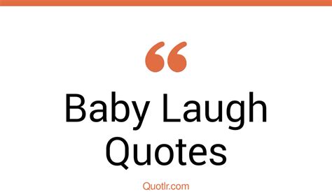 41 Unpopular Baby Laugh Quotes That Will Unlock Your True Potential