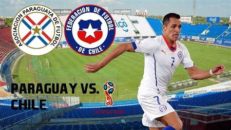 Chile plays against paraguay in a copa america game, and soccer fans are looking forward to it. FIFA 17 CLASIFICATORIAS 2018 FECHA 2: PARAGUAY vs. CHILE ...