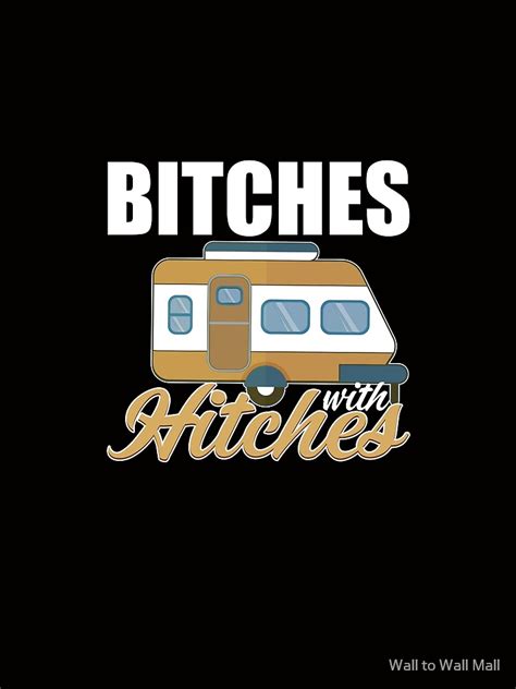 Bitches With Hitches Funny Camping T T Shirt By Jessabernathy Redbubble